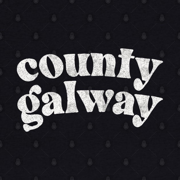 County Galway - Irish Pride County Gift by feck!